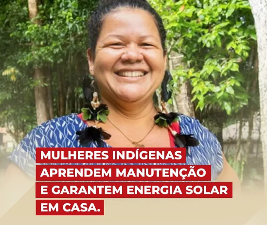 Mulheres indígenas aprendem manutenção e garantem energia solar em casa