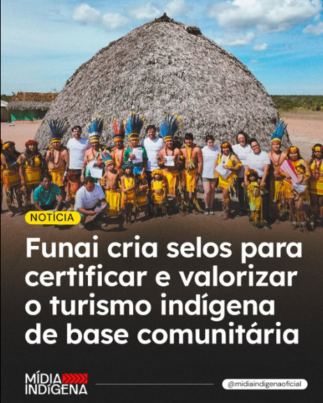 Econhecimento e Autonomia! FUNAI lança Selos de Turismo Indígena de Base Comunitária!