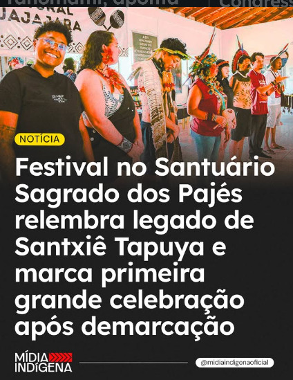 Festival no Santuário Sagrado dos Pajés relembra legado de Santxiê Tapuya e marca a primeira grande celebração após a demarcação